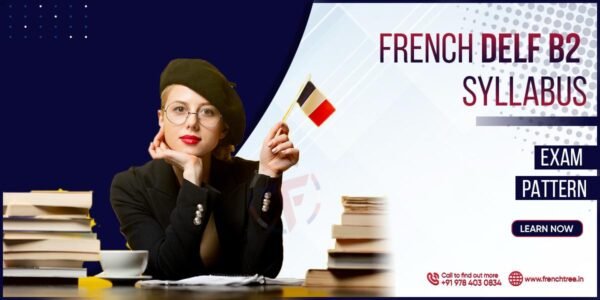 French DELF B2 Syllabus Exam Pattern and More