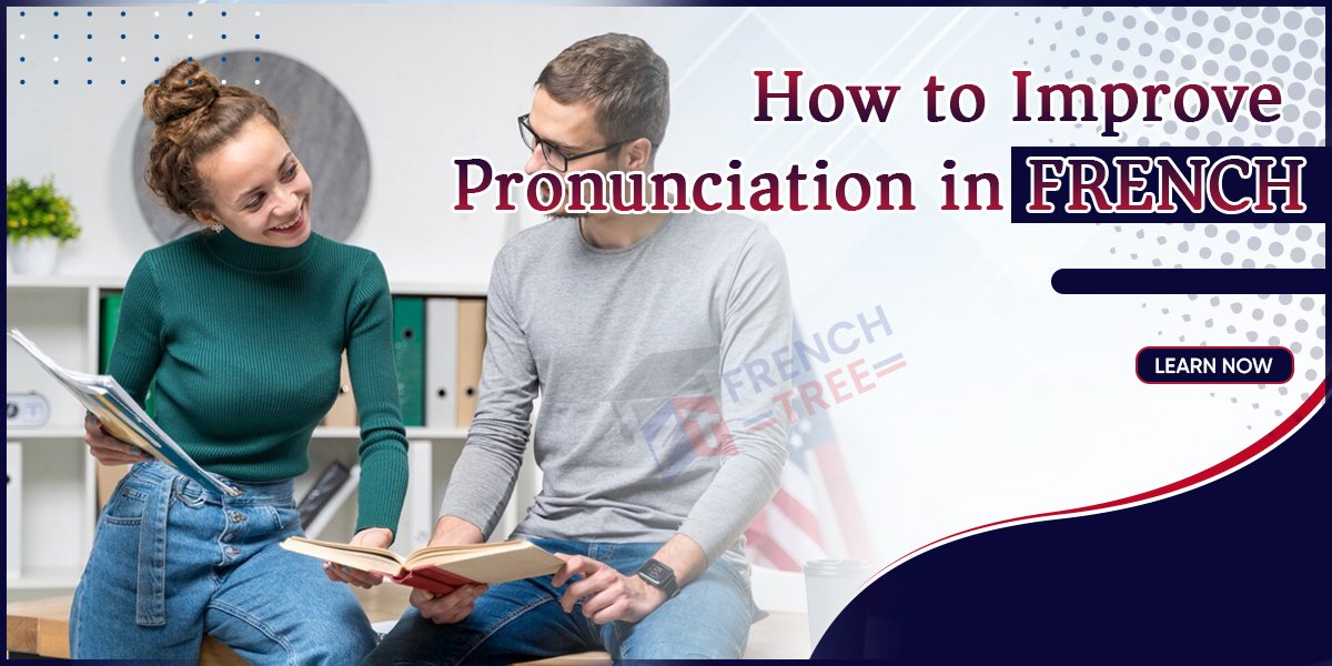 How to Improve Pronunciation in French