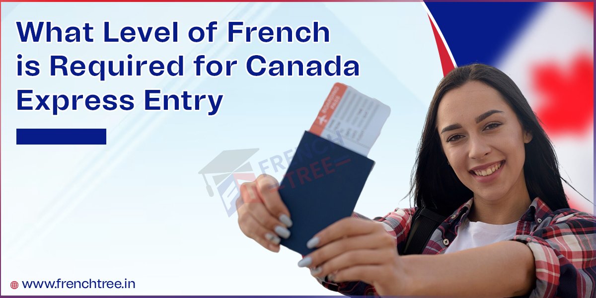 What Level of French is Required for Canada Express Entry?