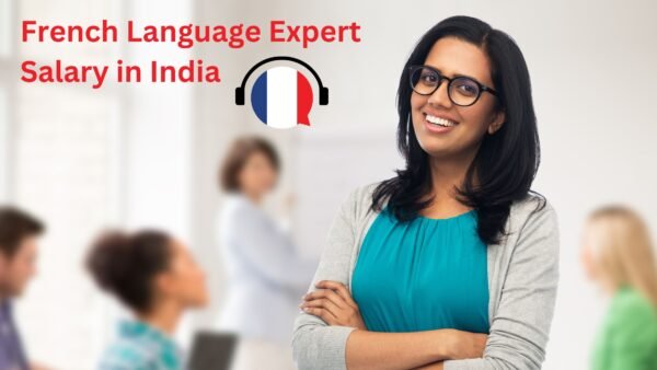 French Language Expert Salary in India 2024